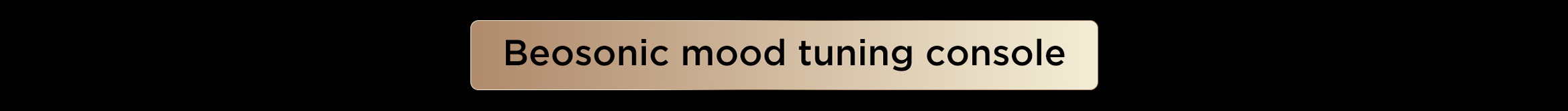 Beosonic mood tuning console