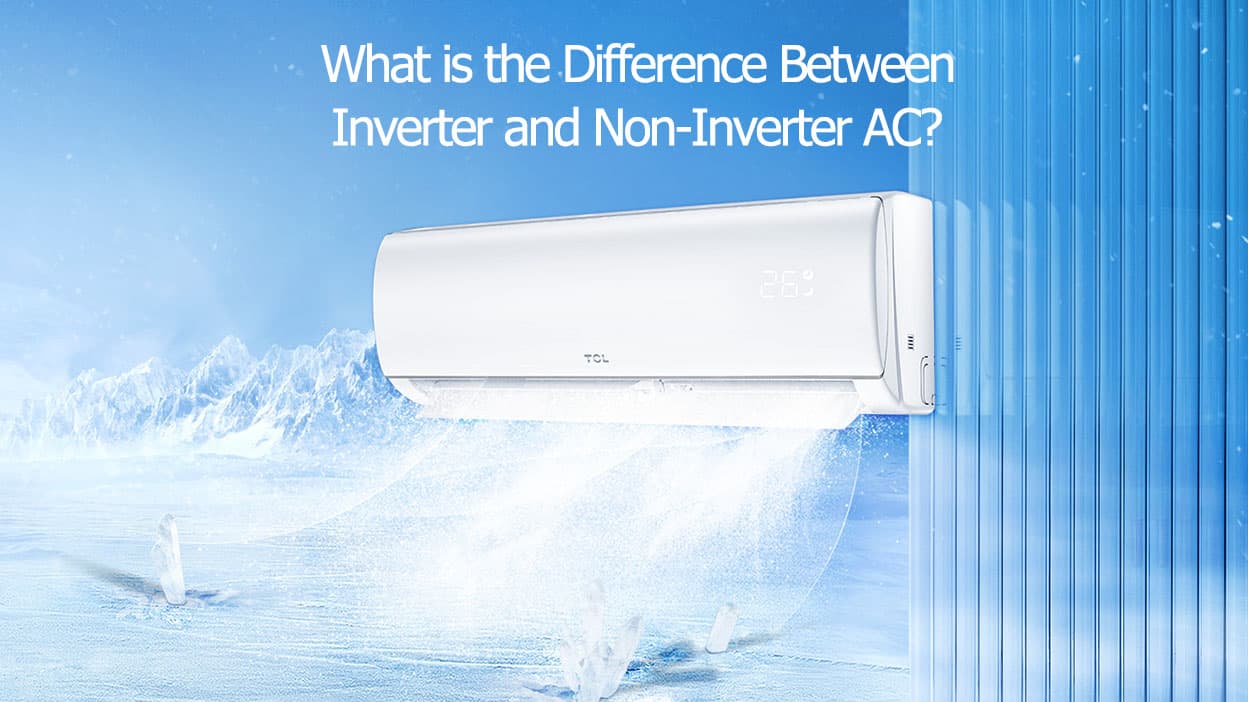 What is the Difference Between Inverter and Non-Inverter AC?