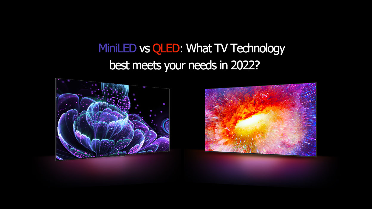 MiniLED vs QLED: What TV Technology best meets your needs in 2022?