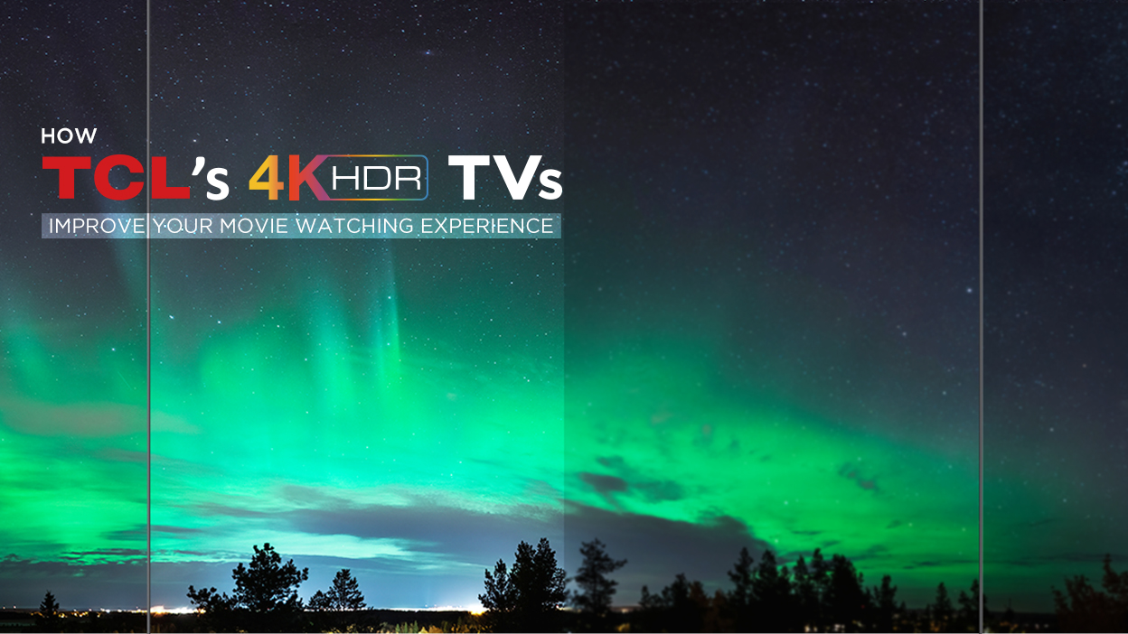 How TCL’s HDR TVs Improve Your Movie Watching Experience
