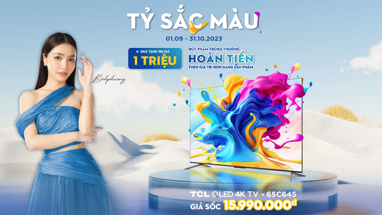 Chương trình khuyến mại "Tỷ sắc màu" - Cơ hội sở hữu TV C645/Q646 65” với giá 0 đồng