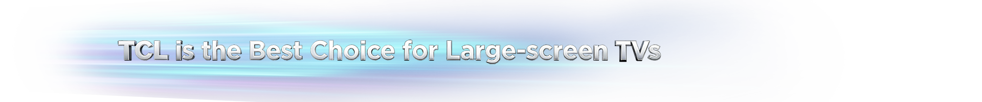 TCL is the Best Choice for Big tv