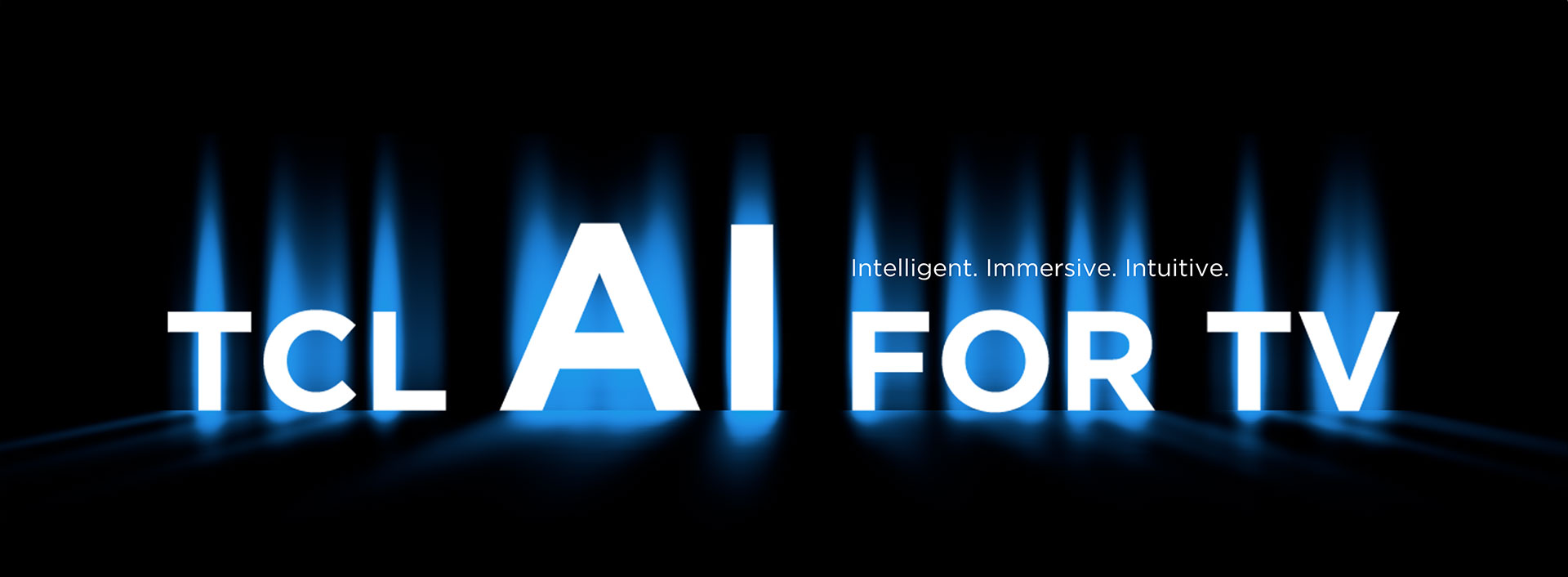 TCL AI for TV - Intelligent, Immersive and Intuitive